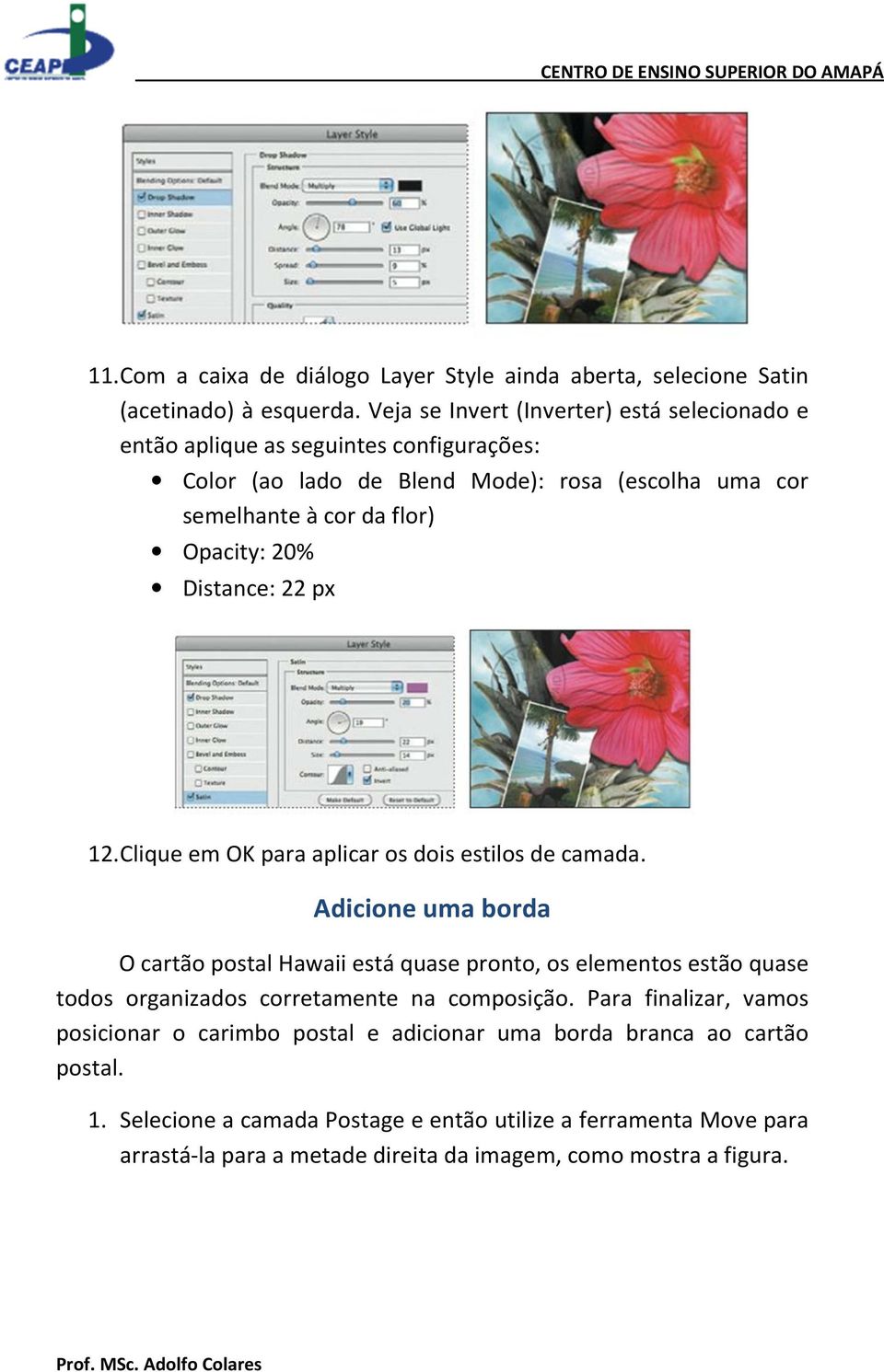 20% Distance: 22 px 12. Clique em OK para aplicar os dois estilos de camada.