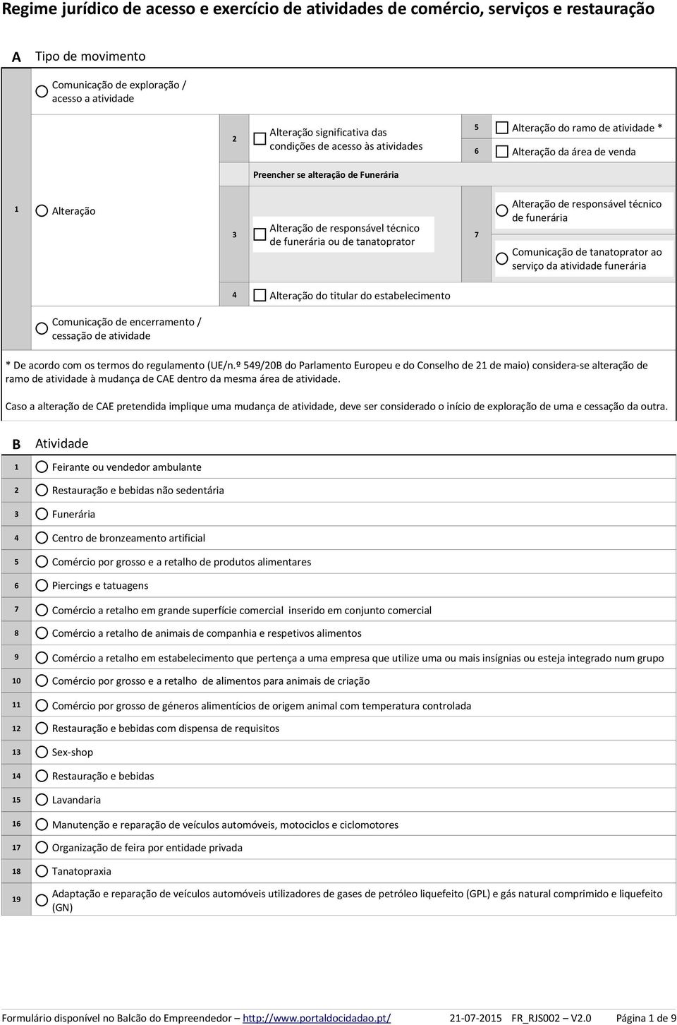 atividade funerária Alteração do titular do estabelecimento Comunicação de encerramento / cessação de atividade * De acordo com os termos do regulamento (UE/n.