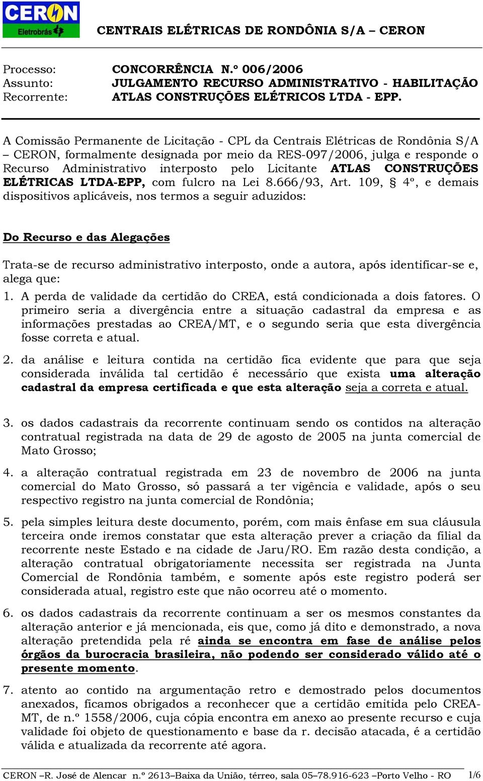 Licitante ATLAS CONSTRUÇÕES ELÉTRICAS LTDA-EPP, com fulcro na Lei 8.666/93, Art.