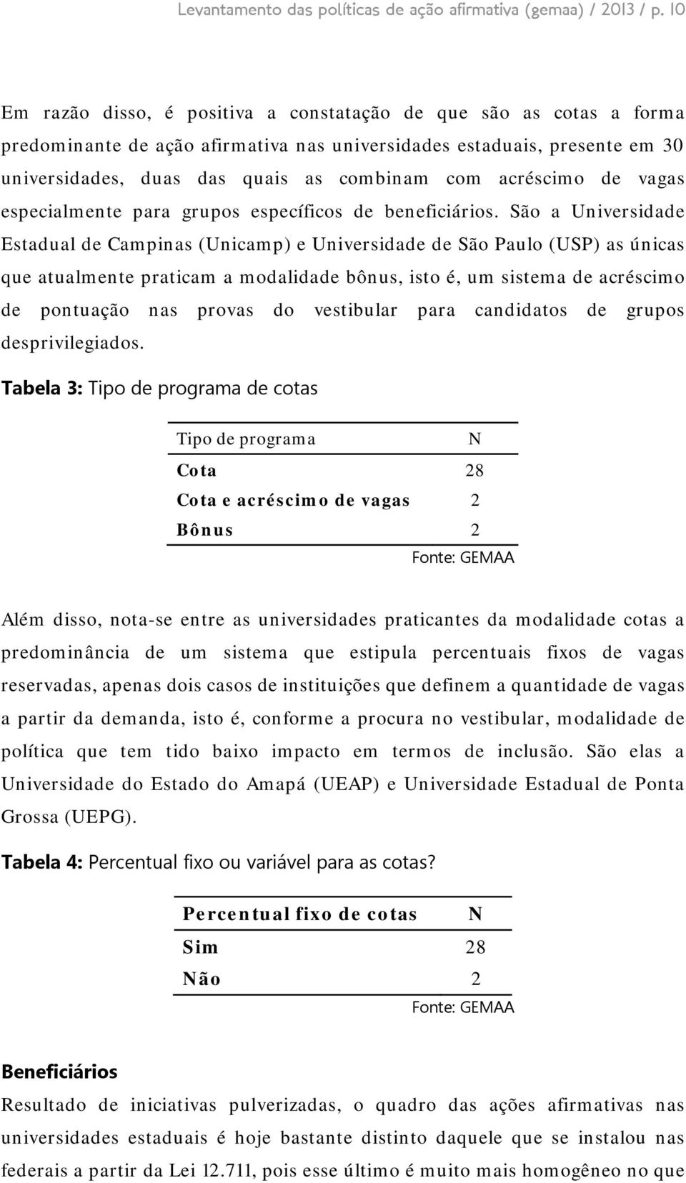 acréscimo de vagas especialmente para grupos específicos de beneficiários.