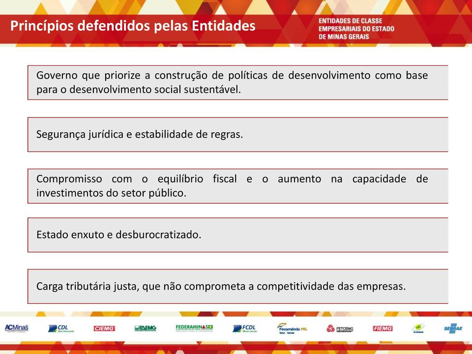 Segurança jurídica e estabilidade de regras.