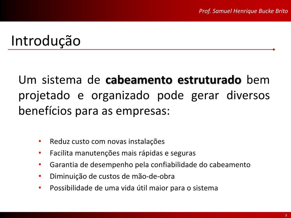 manutenções mais rápidas e seguras Garantia de desempenho pela confiabilidade do