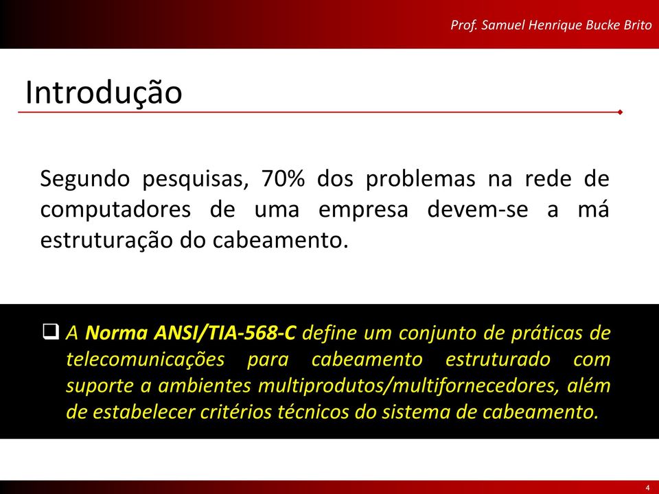 A Norma ANSI/TIA-568-C define um conjunto de práticas de telecomunicações para