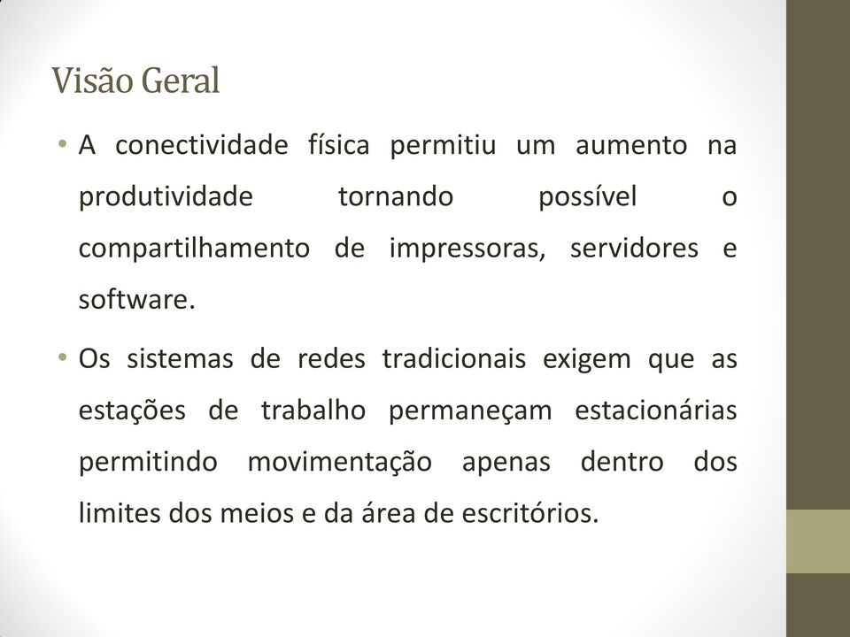 Os sistemas de redes tradicionais exigem que as estações de trabalho permaneçam