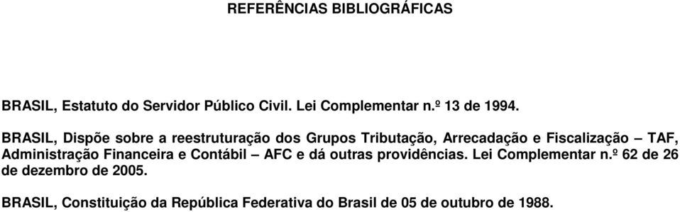 BRASIL, Dispõe sobre a reestruturação dos Grupos Tributação, Arrecadação e Fiscalização TAF,
