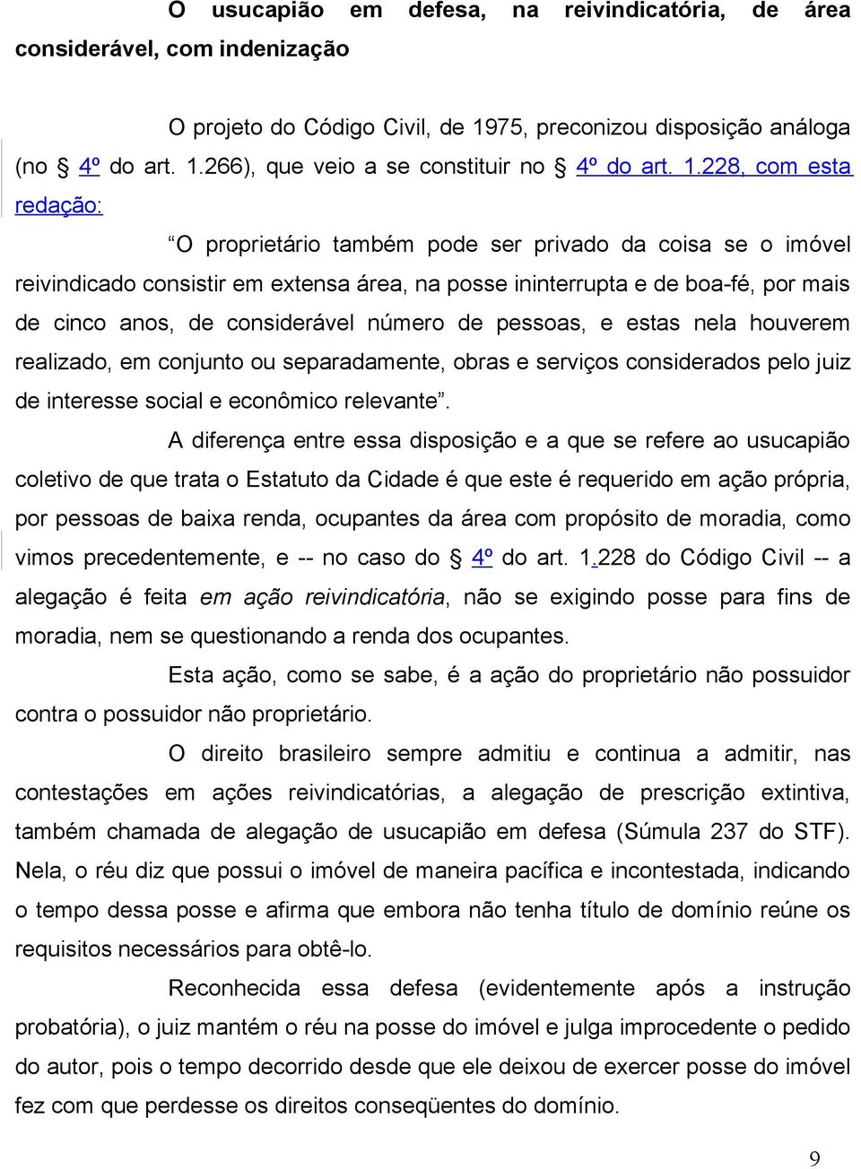 número de pessoas, e estas nela houverem realizado, em conjunto ou separadamente, obras e serviços considerados pelo juiz de interesse social e econômico relevante.