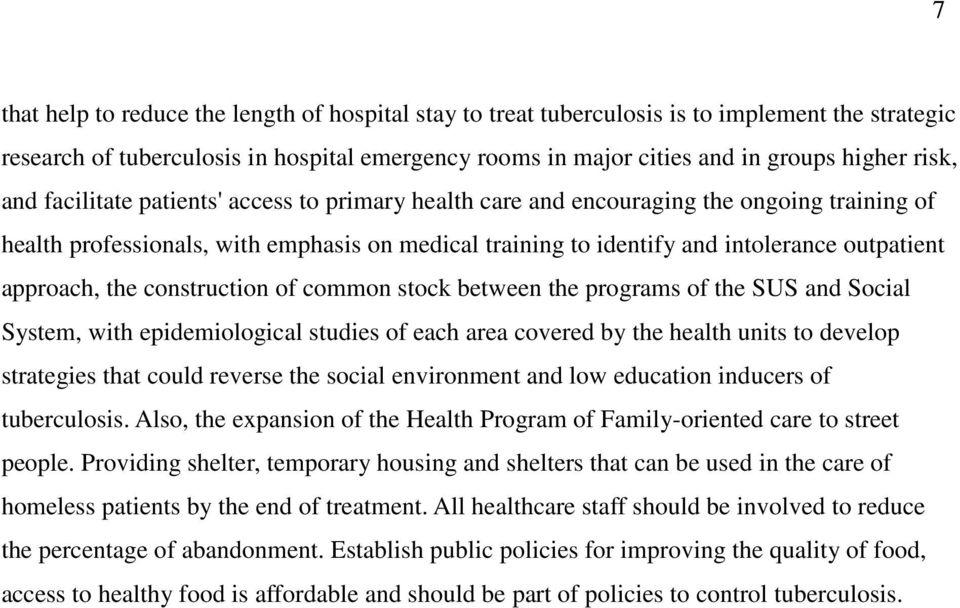 the construction of common stock between the programs of the SUS and Social System, with epidemiological studies of each area covered by the health units to develop strategies that could reverse the