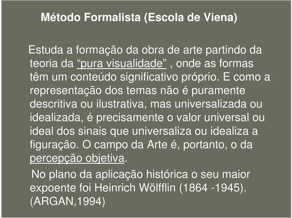 E como a representação dos temas não é puramente descritiva ou ilustrativa, mas universalizada ou idealizada, é precisamente o