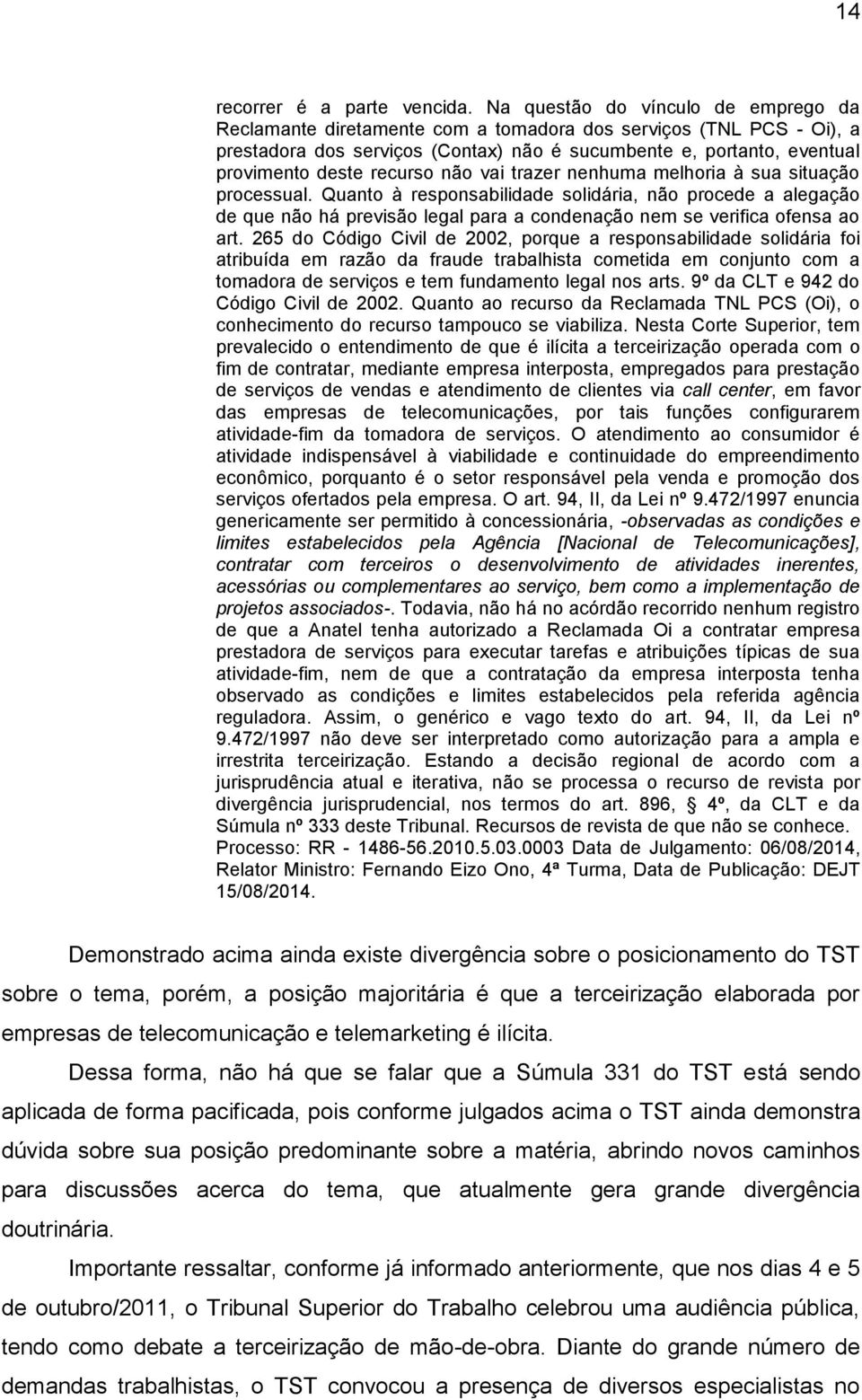 recurso não vai trazer nenhuma melhoria à sua situação processual.