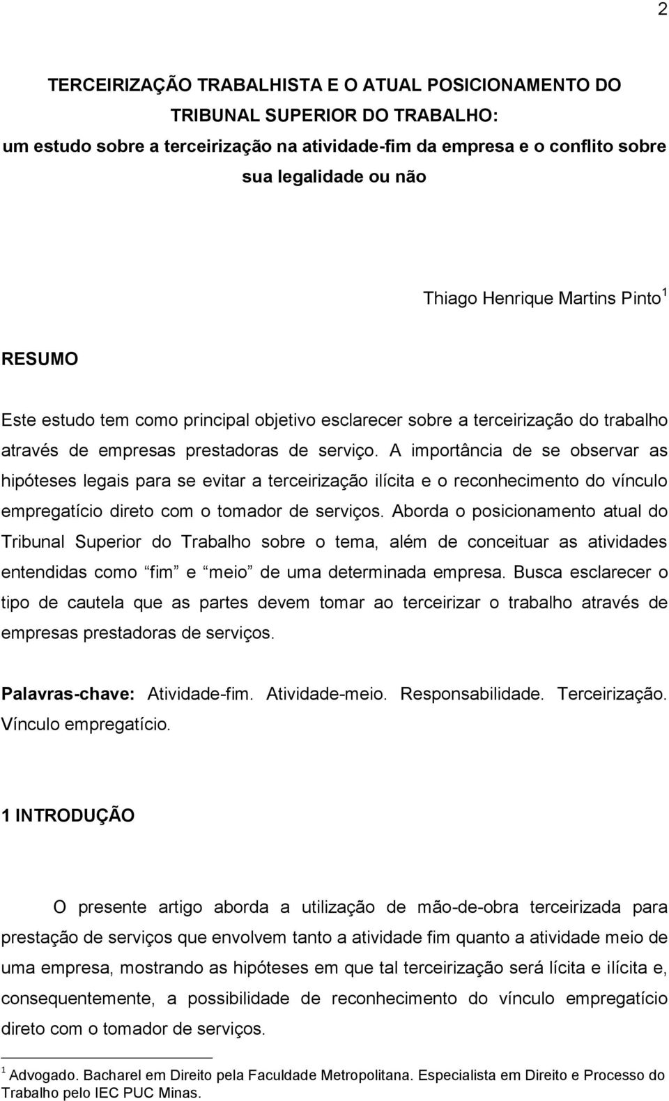 A importância de se observar as hipóteses legais para se evitar a terceirização ilícita e o reconhecimento do vínculo empregatício direto com o tomador de serviços.