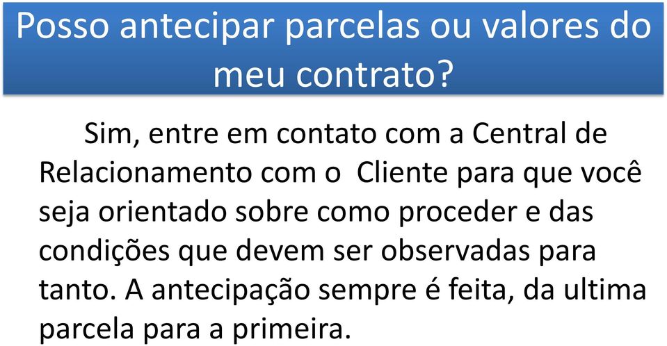 para que você seja orientado sobre como proceder e das condições que