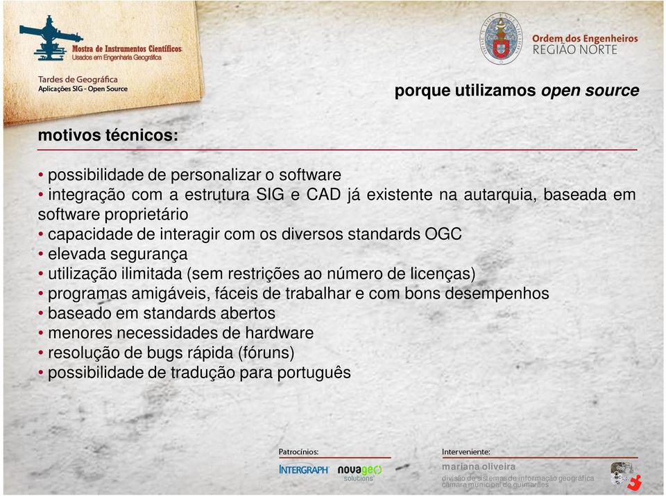 utilização ilimitada (sem restrições ao número de licenças) programas amigáveis, fáceis de trabalhar e com bons desempenhos