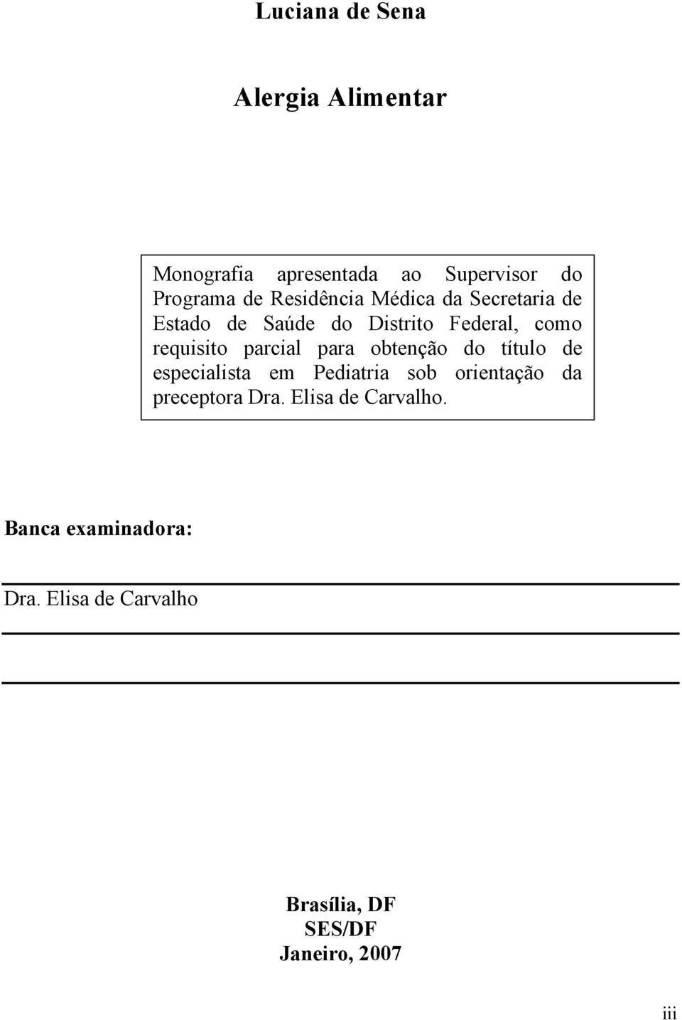 parcial para obtenção do título de especialista em Pediatria sob orientação da preceptora