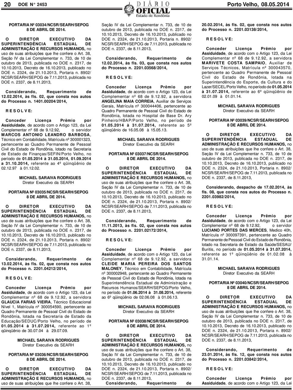 92, o servidor MARCOS ANTONIO LEANDRO BARBOSA, Técnico em Contabilidade, Matrícula nº 300001323, Civil do Estado de Rondônia, lotado na Secretaria de Estado de Finanças/SEFIN/Porto Velho, no período