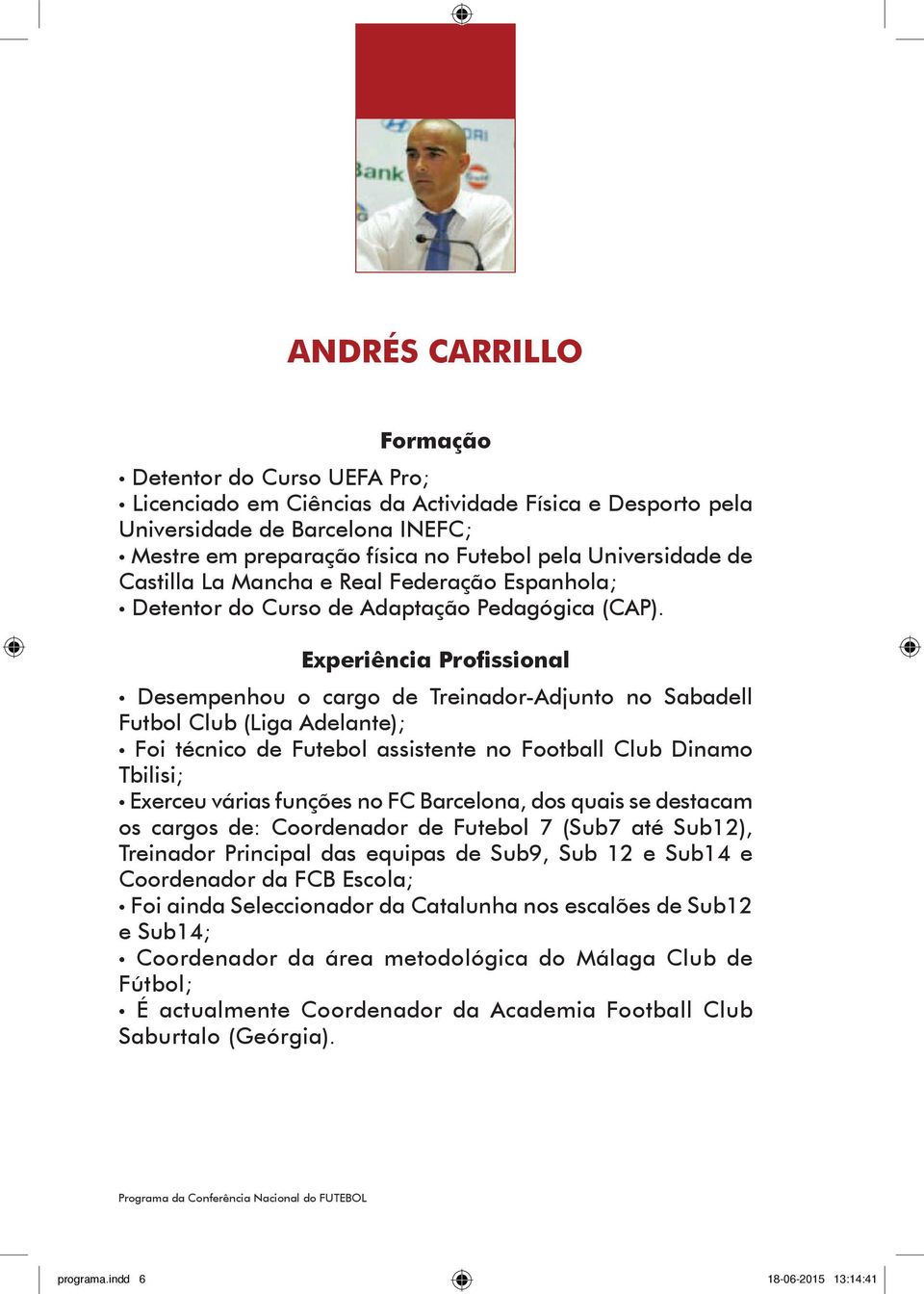 Desempenhou o cargo de Treinador-Adjunto no Sabadell Futbol Club (Liga Adelante); Foi técnico de Futebol assistente no Football Club Dinamo Tbilisi; Exerceu várias funções no FC Barcelona, dos quais