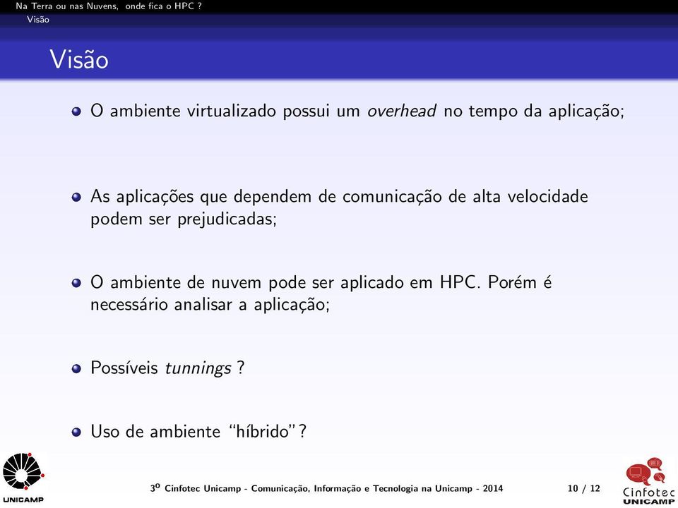 pode ser aplicado em HPC. Porém é necessário analisar a aplicação; Possíveis tunnings?