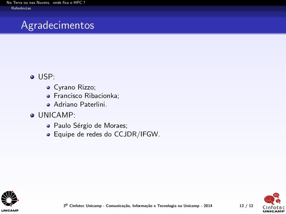 UNICAMP: Paulo Sérgio de Moraes; Equipe de redes do