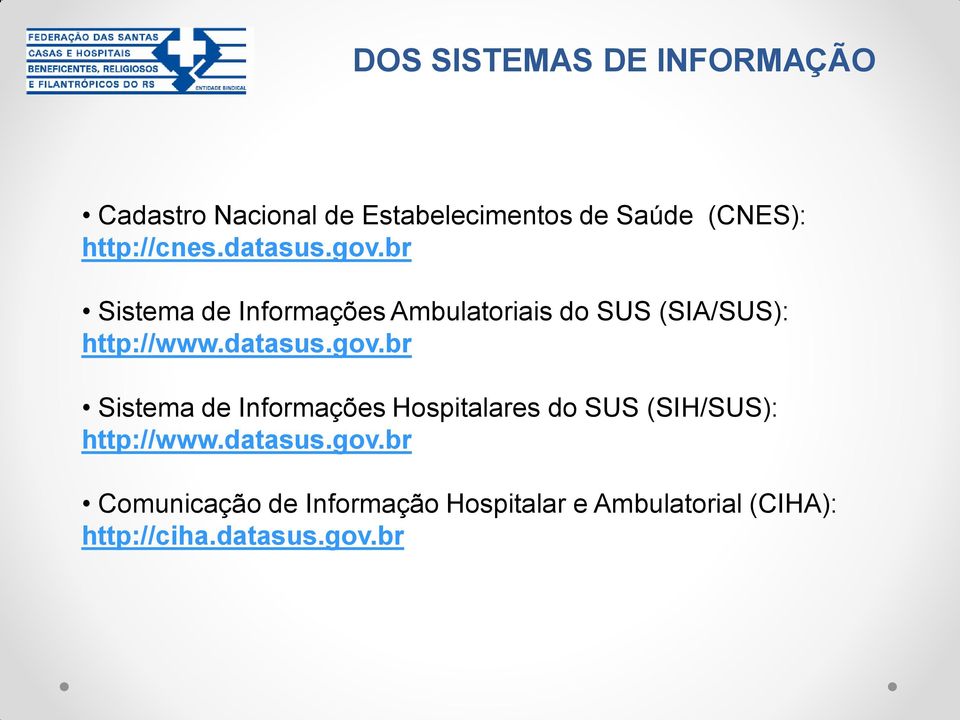br Sistema de Informações Ambulatoriais do SUS (SIA/SUS): http://www.datasus.gov.