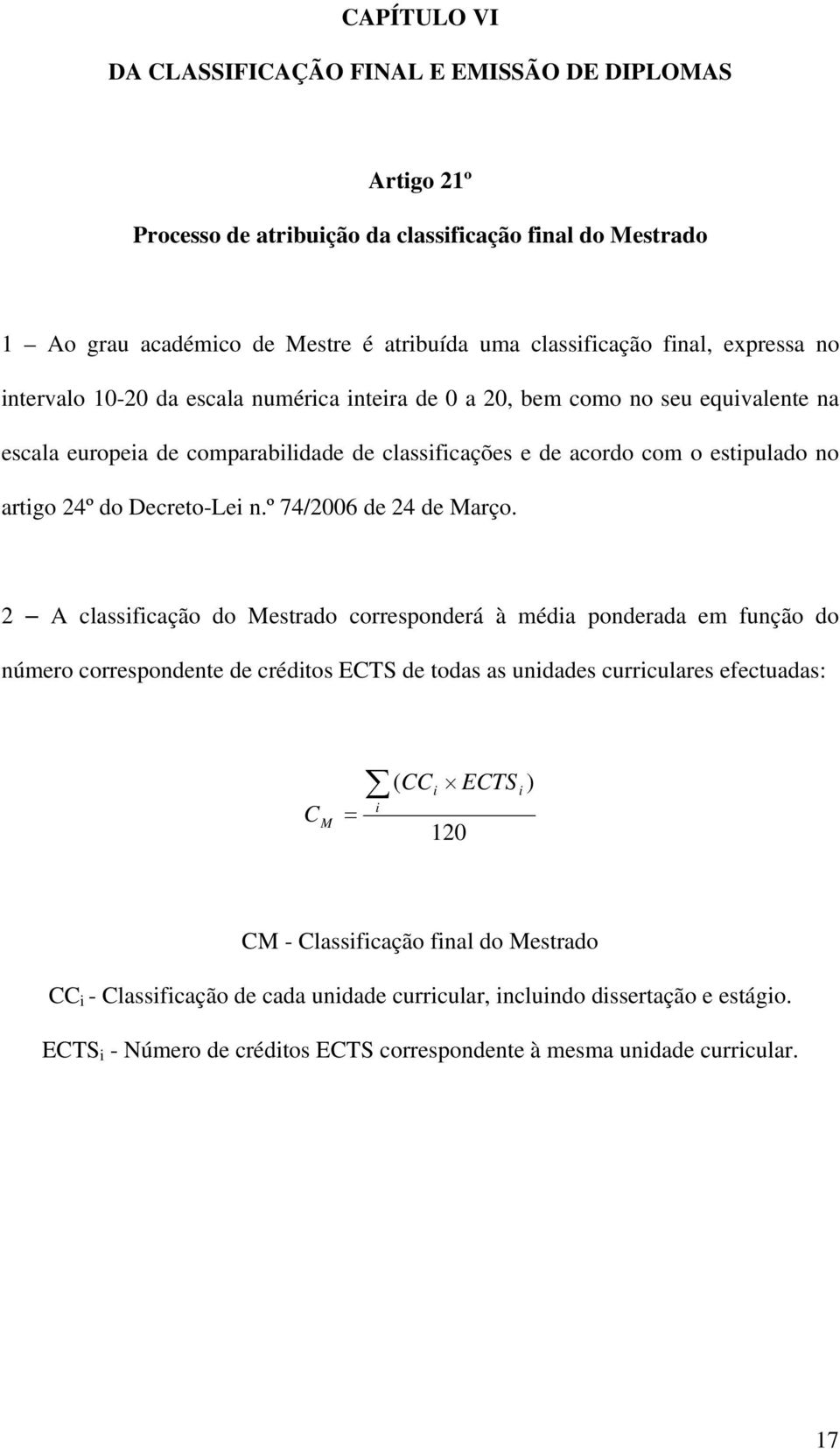 Decreto-Lei n.º 74/2006 de 24 de Março.