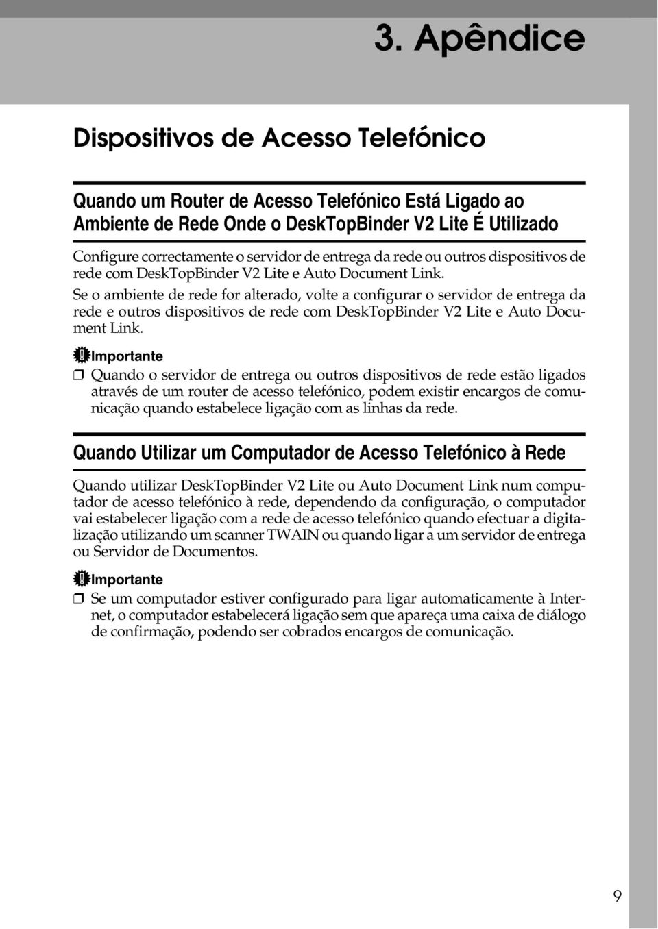 Se o ambiente de rede for alterado, volte a configurar o servidor de entrega da rede e outros dispositivos de rede com DeskTopBinder V2 Lite e Auto Document Link.