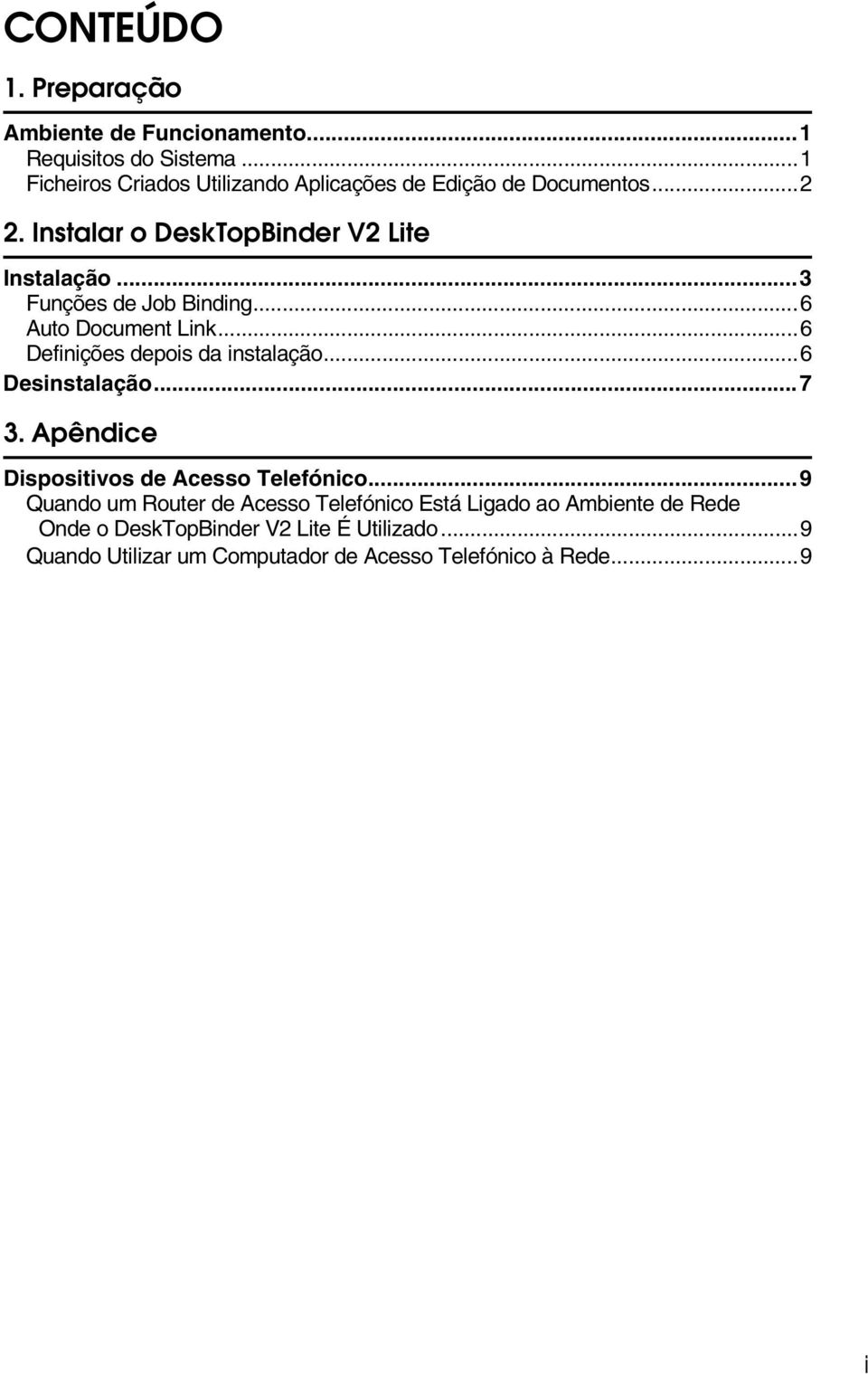 ..3 Funções de Job Binding...6 Auto Document Link...6 Definições depois da instalação...6 Desinstalação...7 3.