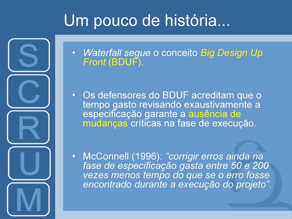 a ausência de mudanças críticas na fase de execução.