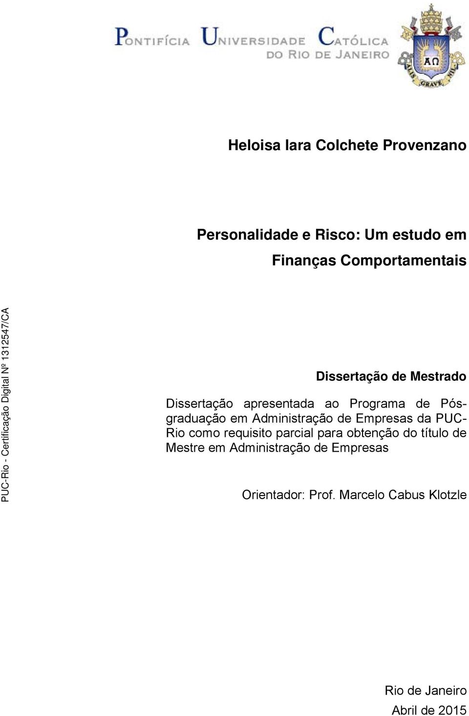 em Administração de Empresas da PUC- Rio como requisito parcial para obtenção do título de