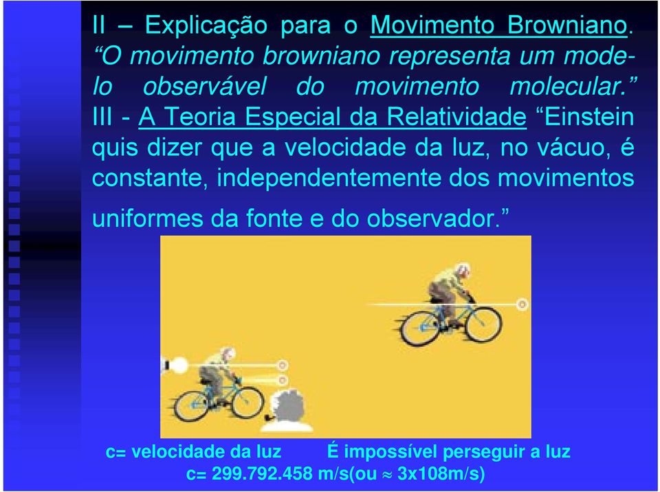 III - A Teoria Especial da Relatividade Einstein quis dizer que a velocidade da luz, no vácuo,