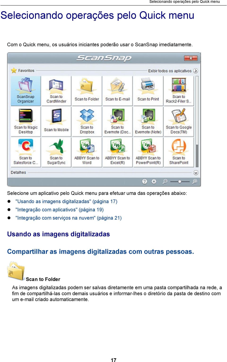 "Integração com serviços na nuvem" (página 21) Usando as imagens digitalizadas Compartilhar as imagens digitalizadas com outras pessoas.