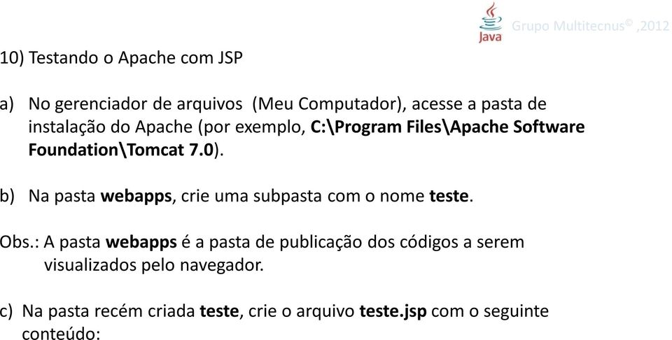 b) Na pasta webapps, crie uma subpasta com o nome teste. Obs.