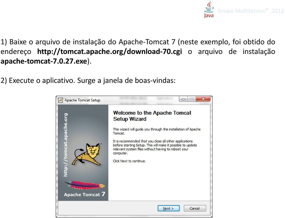 org/download-70.cgi o arquivo de instalação apache-tomcat-7.