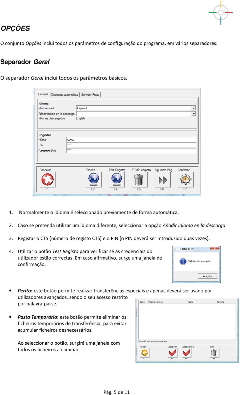 Registar o CTS (número de registo CTS) e o PIN (o PIN deverá ser introduzido duas vezes). 4. Utilizar o botão Test Registo para verificar se as credenciais do utilizador estão correctas.