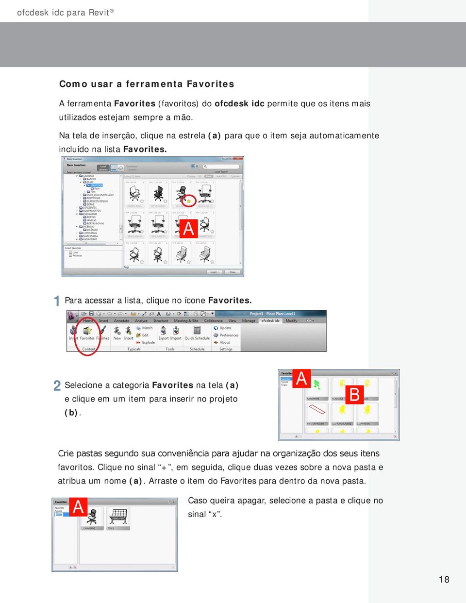 Selecione a categoria Favorites na tela (a) e clique em um item para inserir no projeto (b).