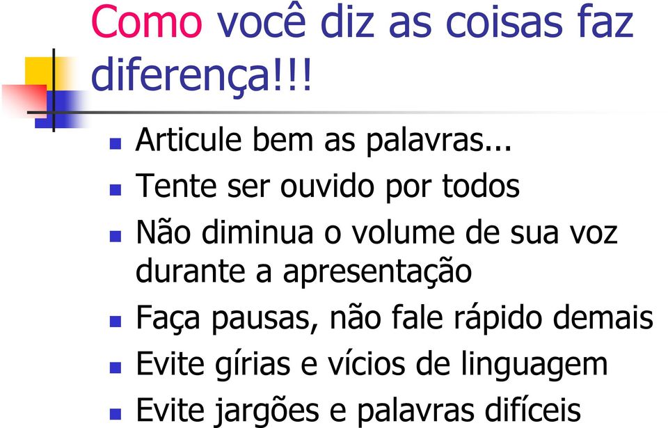 durante a apresentação Faça pausas, não fale rápido demais