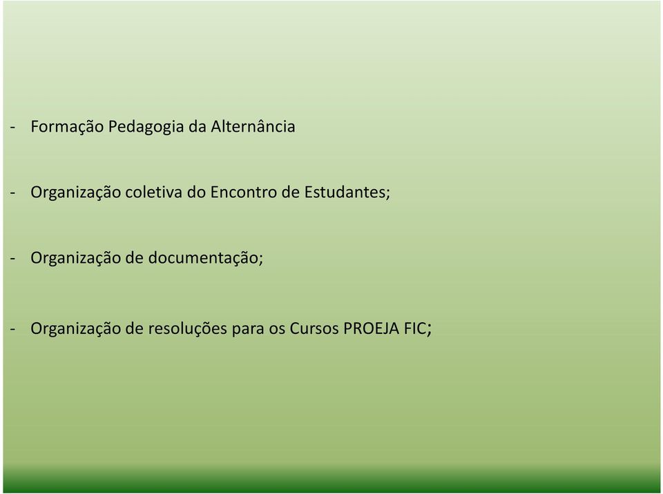 Estudantes; - Organização de documentação;