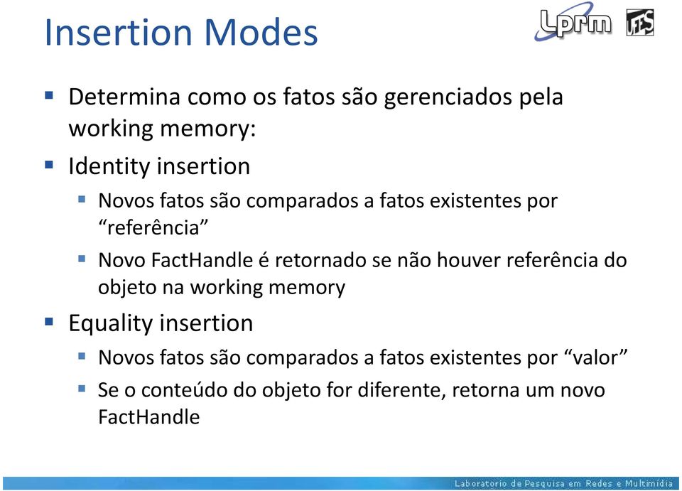 retornado se não houver referência do objeto na working memory Equality insertion Novos fatos