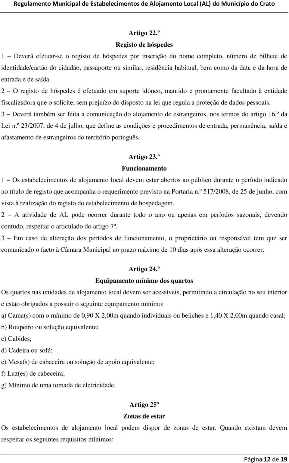 da data e da hora de entrada e de saída.