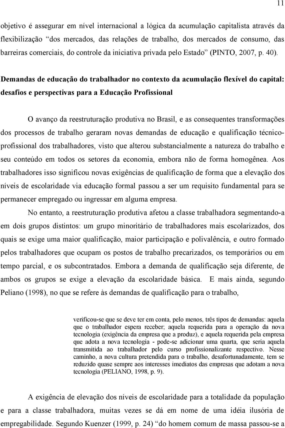 Demandas de educação do trabalhador no contexto da acumulação flexível do capital: desafios e perspectivas para a Educação Profissional O avanço da reestruturação produtiva no Brasil, e as