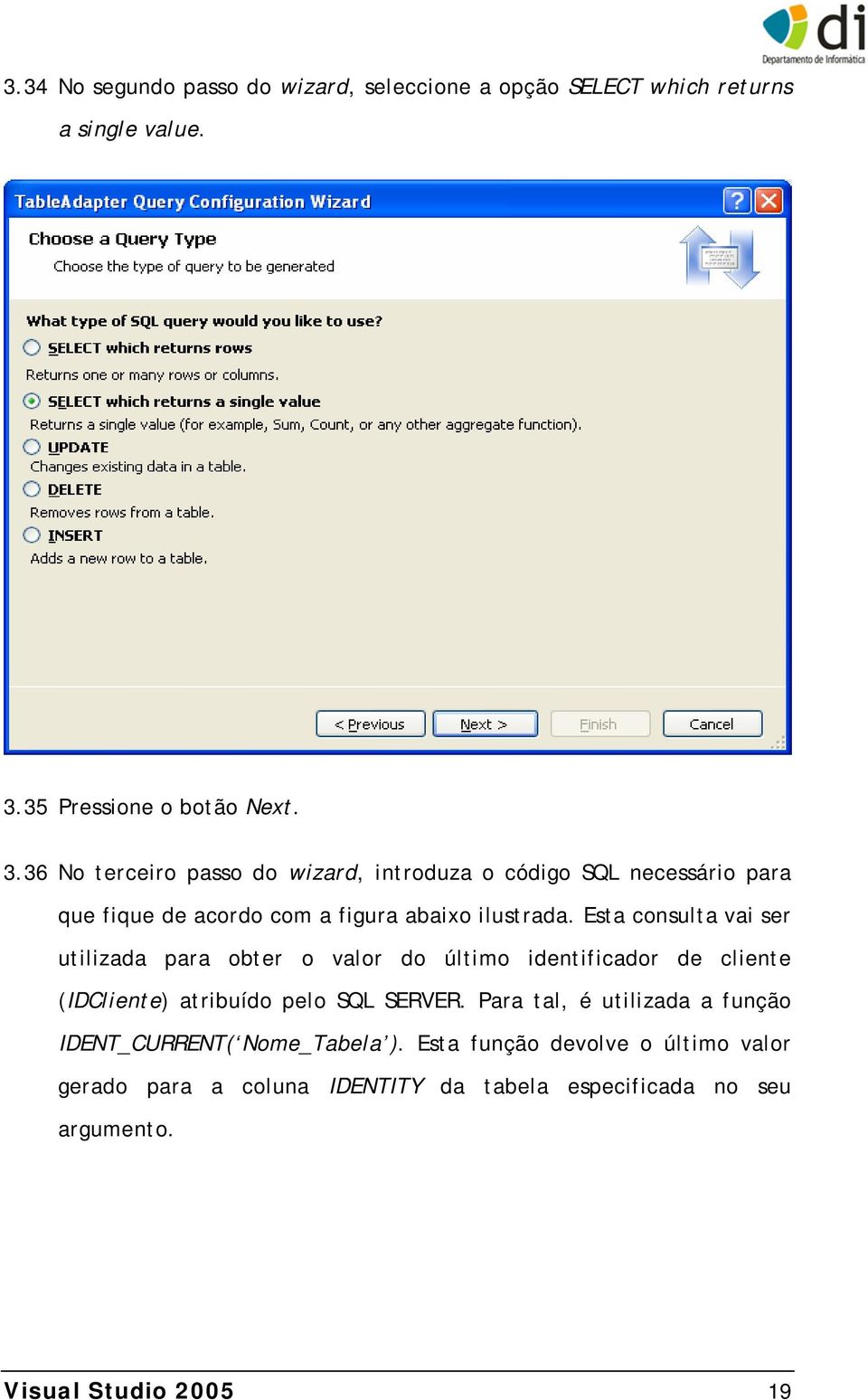 36 No terceiro passo do wizard, introduza o código SQL necessário para que fique de acordo com a figura abaixo ilustrada.