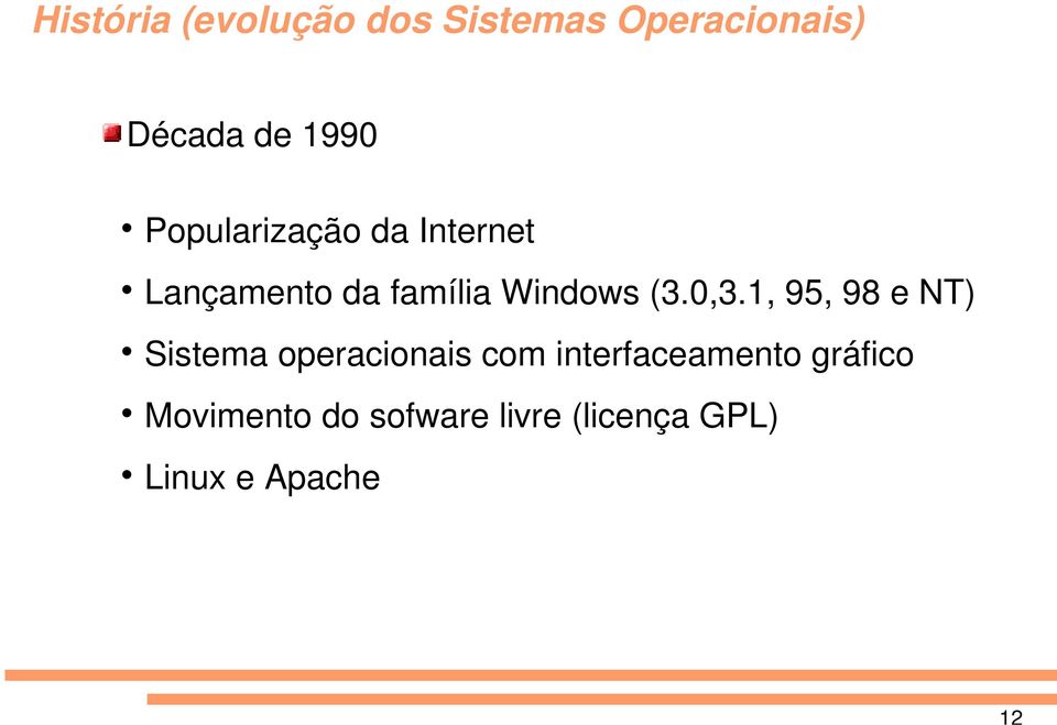 0,3.1, 95, 98 e NT) Sistema operacionais com interfaceamento