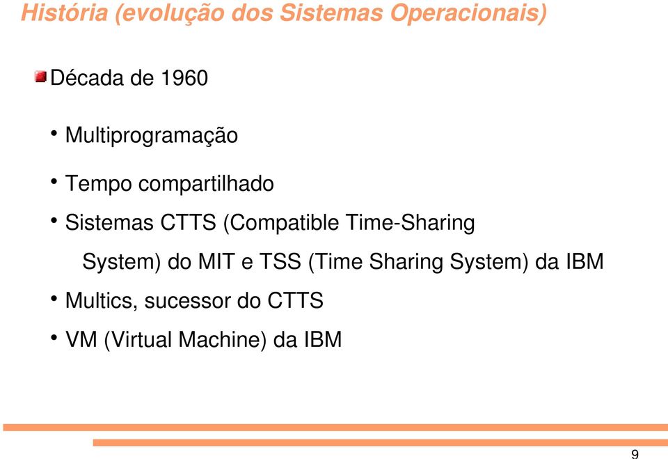 (Compatible Time Sharing System) do MIT e TSS (Time Sharing
