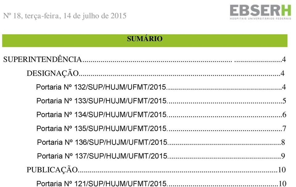 ..6 Portaria Nº 135/SUP/HUJM/UFMT/2015...7 Portaria Nº 136/SUP/HUJM/UFMT/2015.