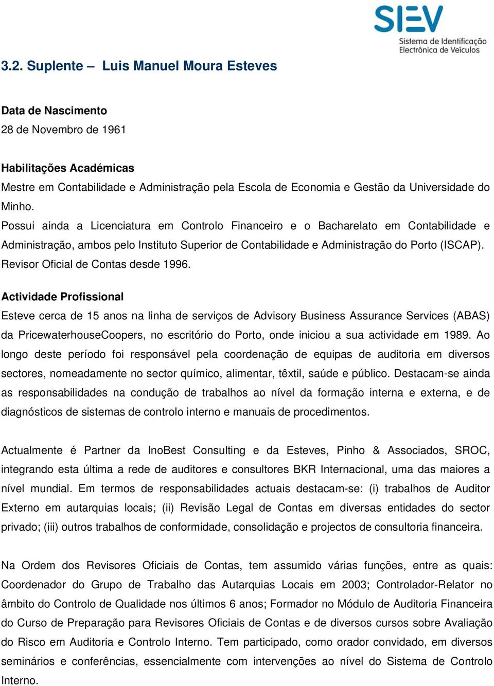 Revisor Oficial de Contas desde 1996.