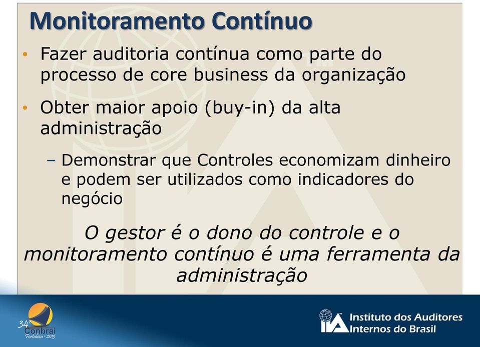 que Controles economizam dinheiro e podem ser utilizados como indicadores do negócio