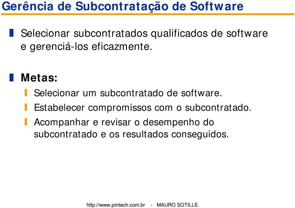 Metas: Selecionar um subcontratado de software.