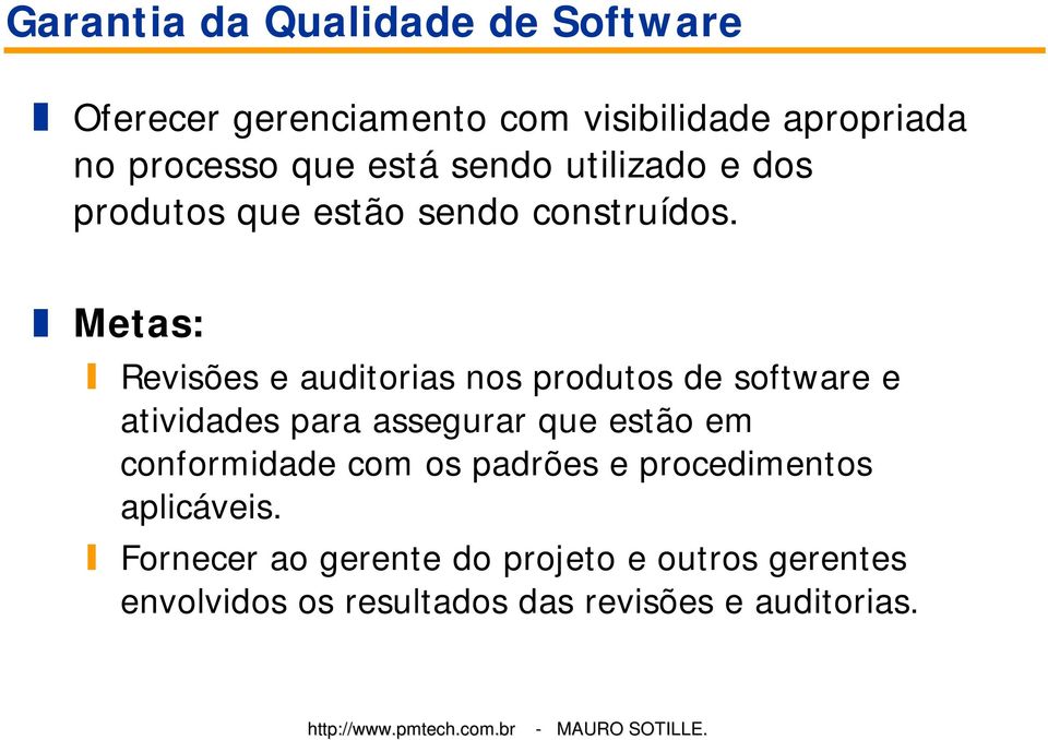 Metas: Revisões e auditorias nos produtos de software e atividades para assegurar que estão em conformidade