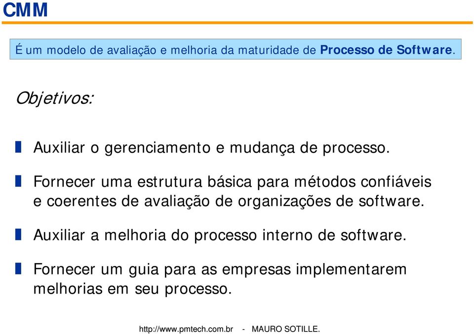 Fornecer uma estrutura básica para métodos confiáveis e coerentes de avaliação de