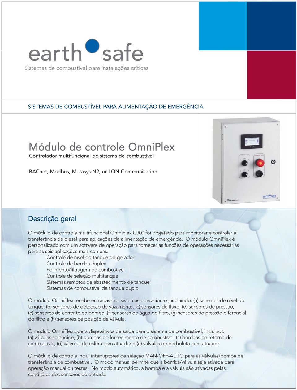 O módulo OmniPlex é personalizado com um software de operação para fornecer as funções de operações necessárias para as seis aplicações mais comuns: Controle de nível do tanque do gerador Controle de