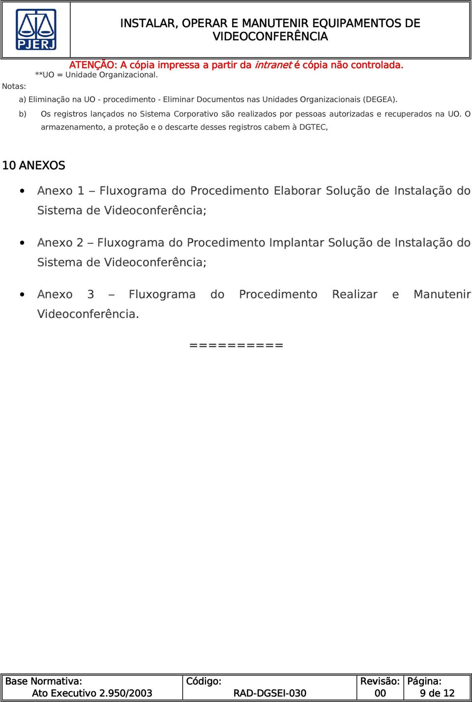 O armazenamento, a proteção e o descarte desses registros cabem à DGTEC, 10 ANEXOS Anexo 1 Fluxograma do Procedimento Elaborar Solução de Instalação do