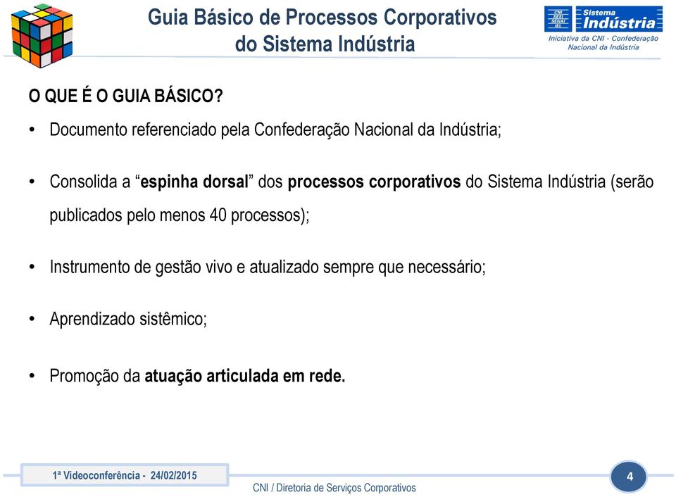 Nacional da Indústria; Consolida a espinha dorsal dos processos corporativos do Sistema Indústria (serão